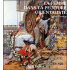 La Femme Dans La Peinture Orientaliste - L. Thornton - ACR-102034