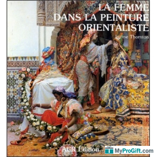 La Femme Dans La Peinture Orientaliste - L. Thornton - ACR-102034